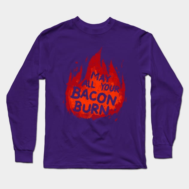 May All Your Bacon Burn Long Sleeve T-Shirt by CrumblinCookie